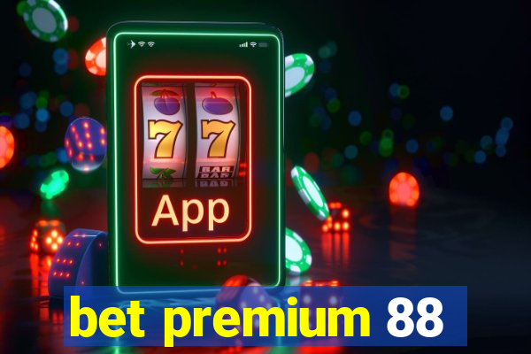 bet premium 88